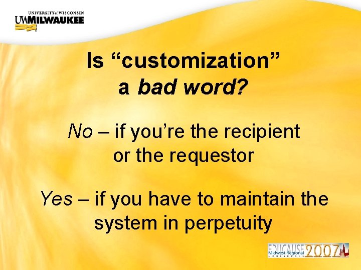 UWM CIO Office Is “customization” a bad word? No – if you’re the recipient