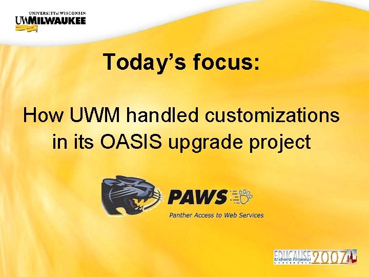 UWM CIO Office Today’s focus: How UWM handled customizations in its OASIS upgrade project