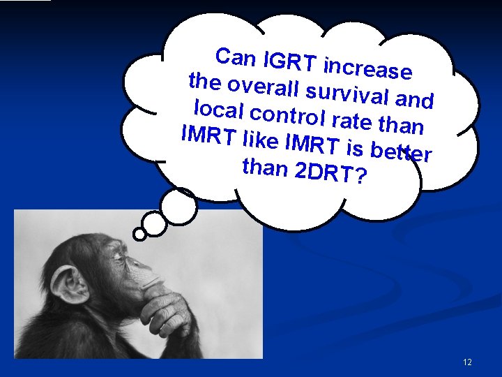 Can IGRT in crease IGRT thehasoavpoeternall s r vival and failure tiality tou a