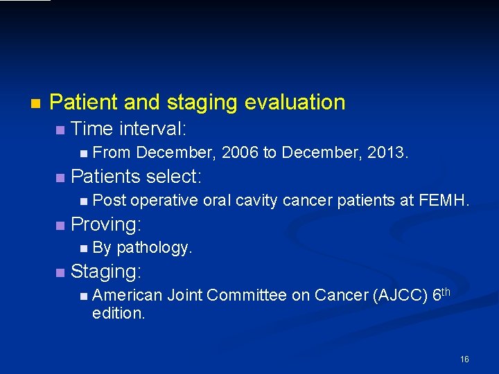 n Patient and staging evaluation n Time interval: n From n Patients select: n