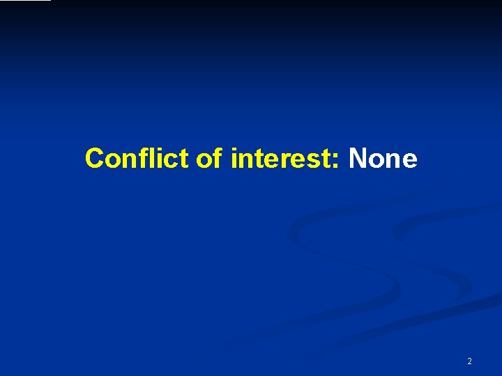 Conflict of interest: None 2 