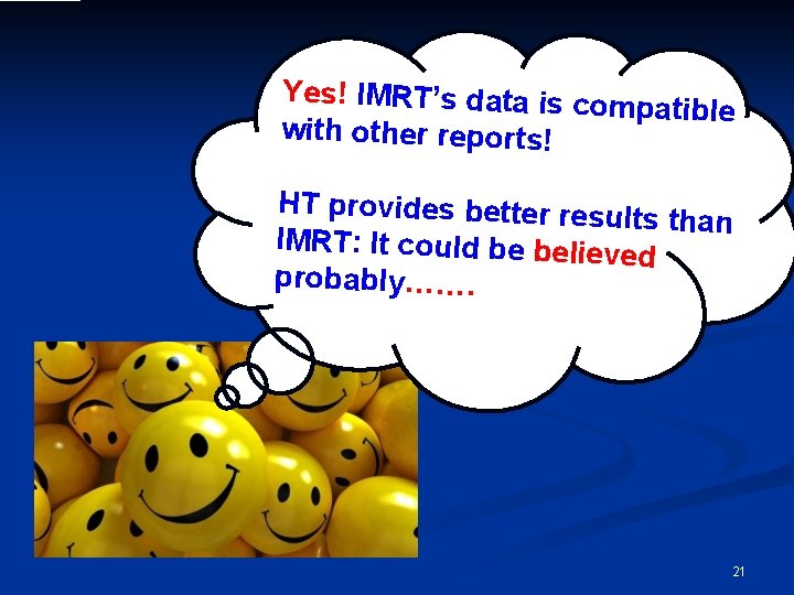 Yes! IMRT’s data is com patible with other reports! IGRT ha s a poten