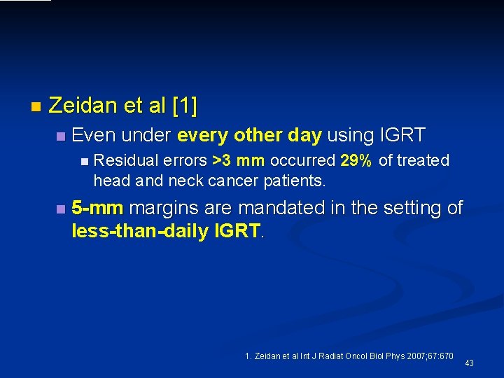 n Zeidan et al [1] n Even under every other day using IGRT n