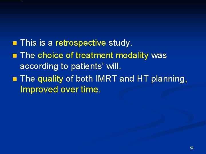 n n n This is a retrospective study. The choice of treatment modality was