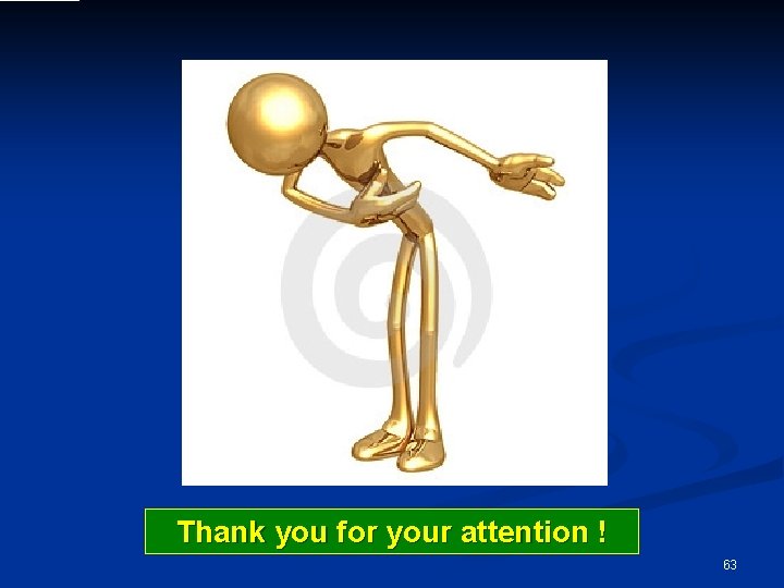 Thank you for your attention ! 63 