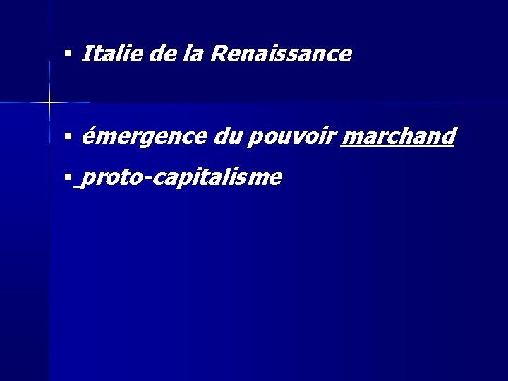  Italie de la Renaissance émergence du pouvoir marchand proto-capitalisme 