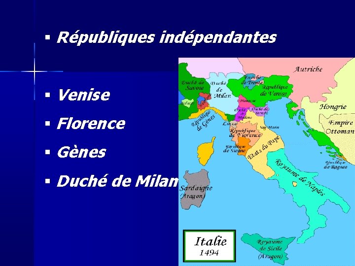  Républiques indépendantes Venise Florence Gènes Duché de Milan 