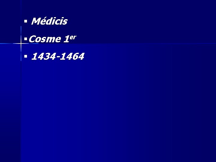 Médicis Cosme 1 er 1434 -1464 