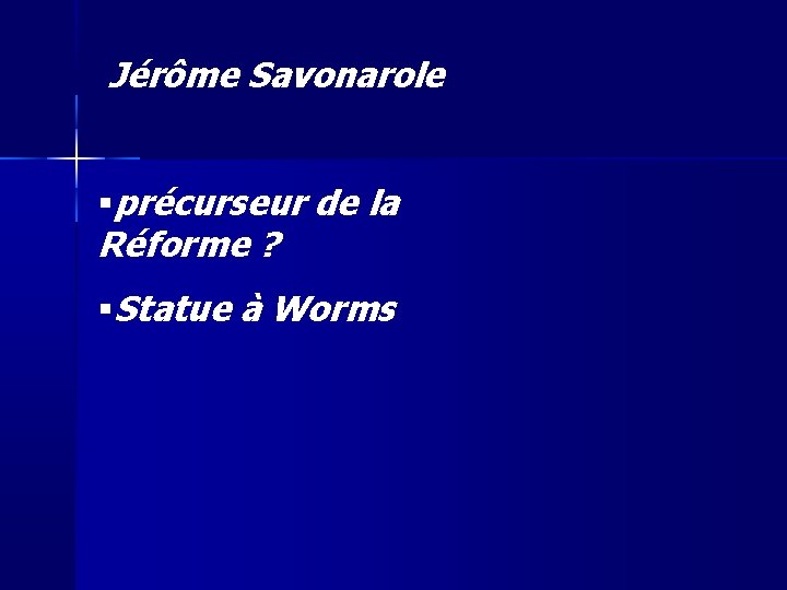 Jérôme Savonarole précurseur de la Réforme ? Statue à Worms 
