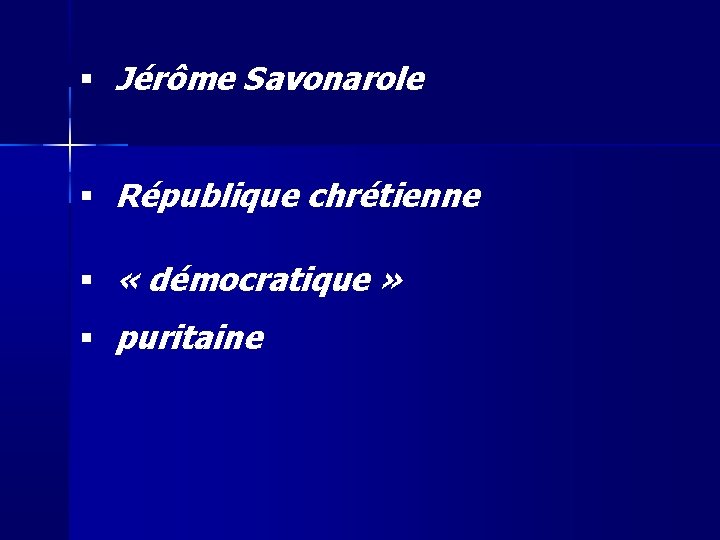  Jérôme Savonarole République chrétienne « démocratique » puritaine 