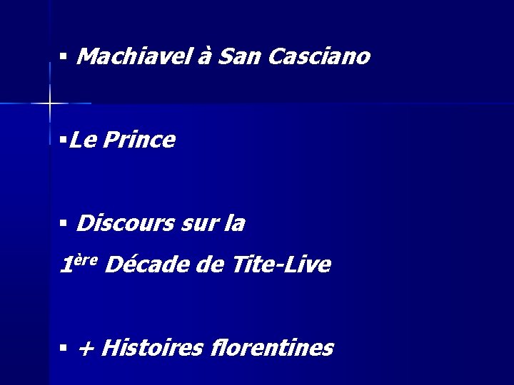  Machiavel à San Casciano Le Prince Discours sur la 1ère Décade de Tite-Live