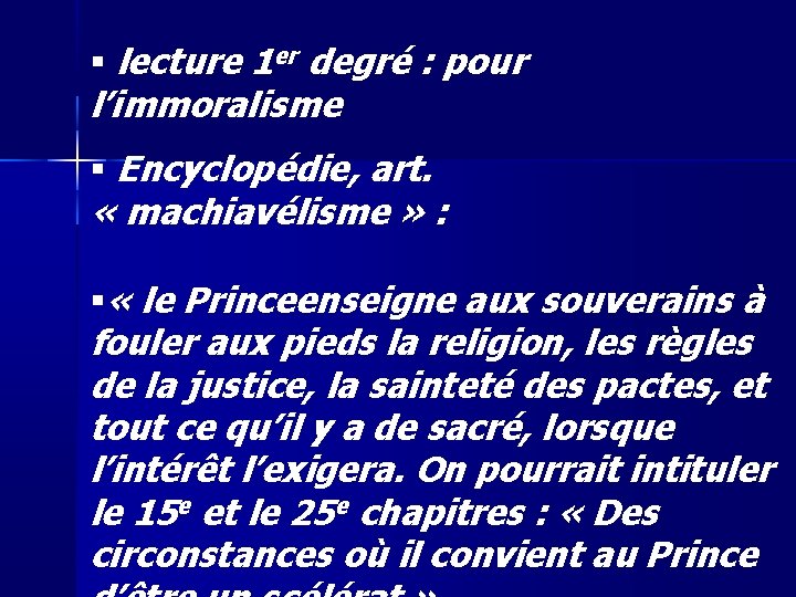  lecture 1 er degré : pour l’immoralisme Encyclopédie, art. « machiavélisme » :