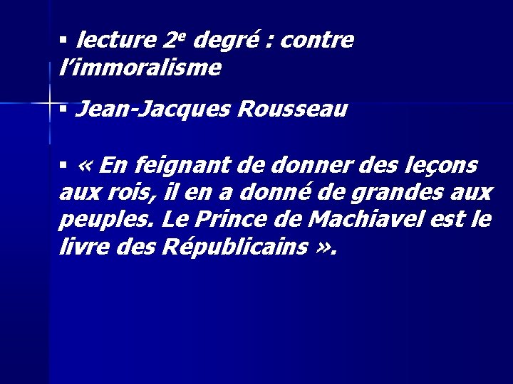  lecture 2 e degré : contre l’immoralisme Jean-Jacques Rousseau « En feignant de