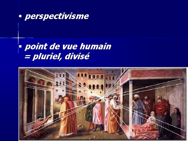  perspectivisme point de vue humain = pluriel, divisé 