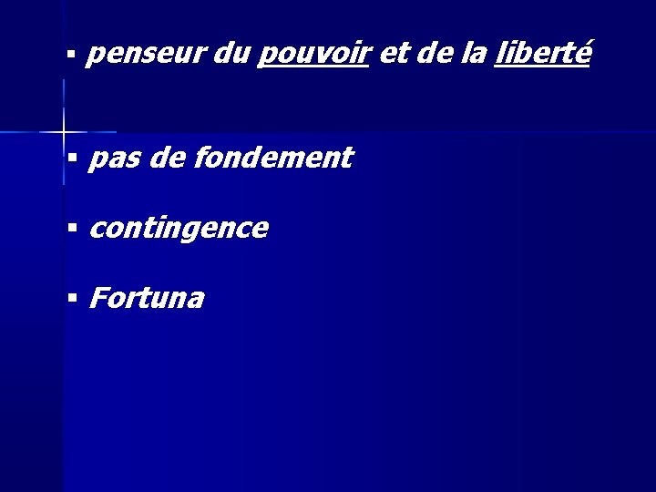  penseur du pouvoir et de la liberté pas de fondement contingence Fortuna 