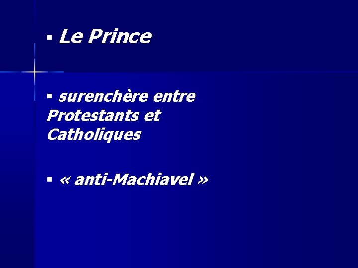  Le Prince surenchère entre Protestants et Catholiques « anti-Machiavel » 