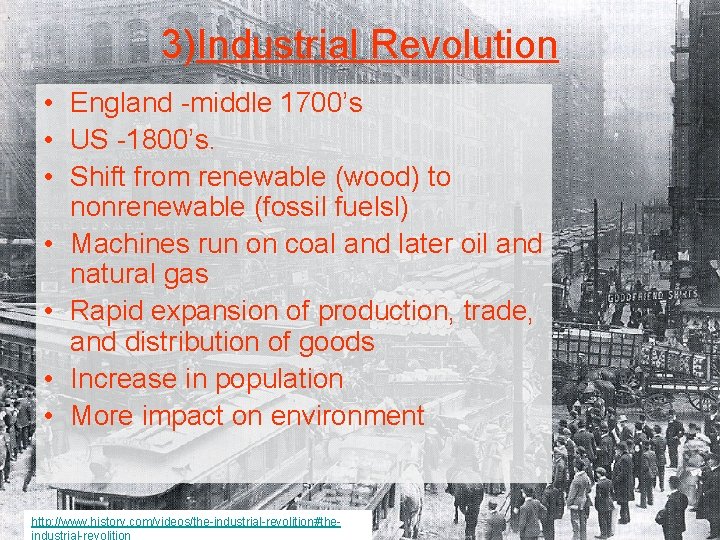 3)Industrial Revolution • England -middle 1700’s • US -1800’s. • Shift from renewable (wood)