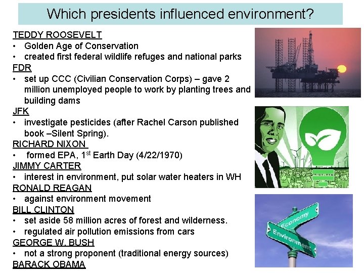 Which presidents influenced environment? TEDDY ROOSEVELT • Golden Age of Conservation • created first