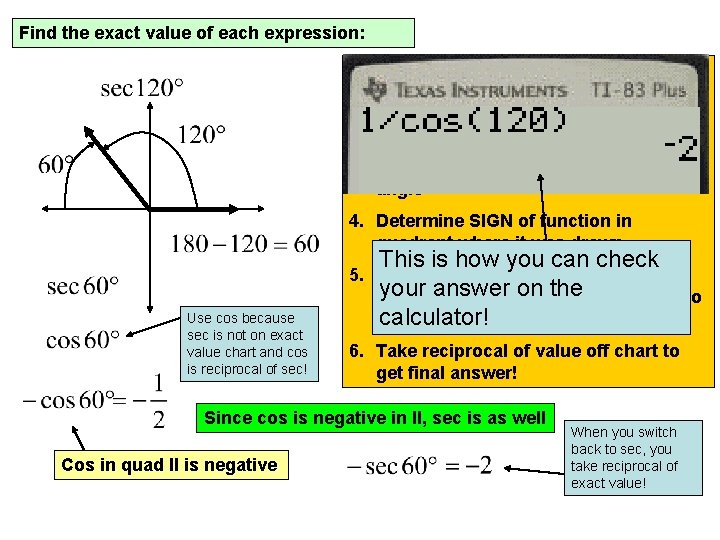 Find the exact value of each expression: Step: 1. Start by drawing the given