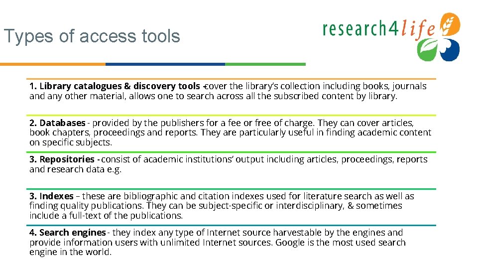 Types of access tools 1. Library catalogues & discovery tools –cover the library’s collection