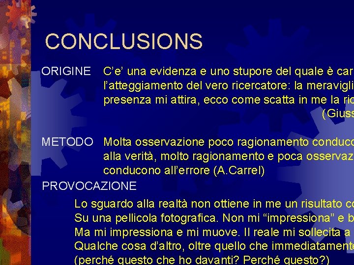 CONCLUSIONS ORIGINE C’e’ una evidenza e uno stupore del quale è cari l’atteggiamento del