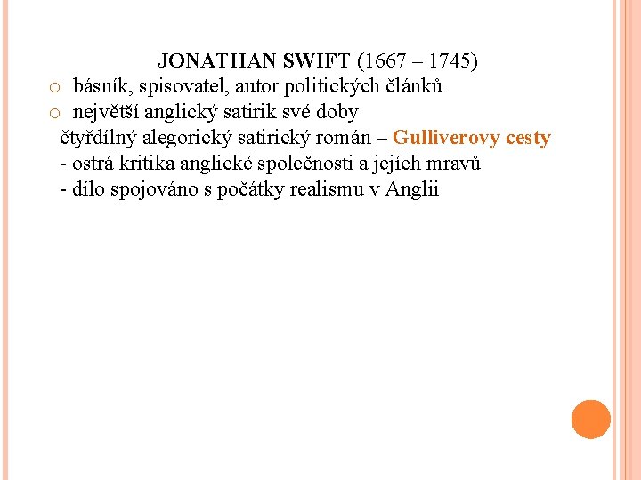 JONATHAN SWIFT (1667 – 1745) o básník, spisovatel, autor politických článků o největší anglický