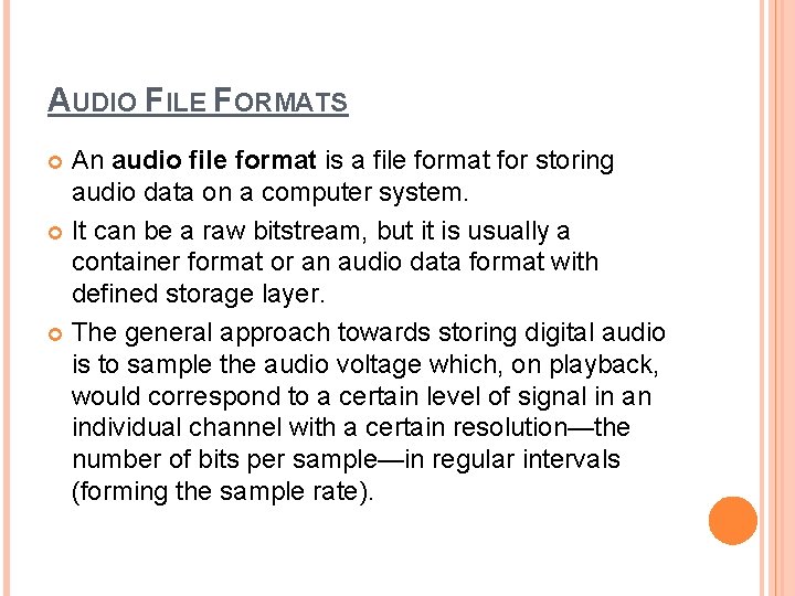 AUDIO FILE FORMATS An audio file format is a file format for storing audio