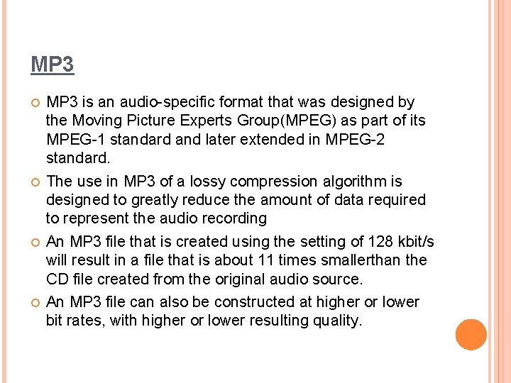 MP 3 MP 3 is an audio-specific format that was designed by the Moving