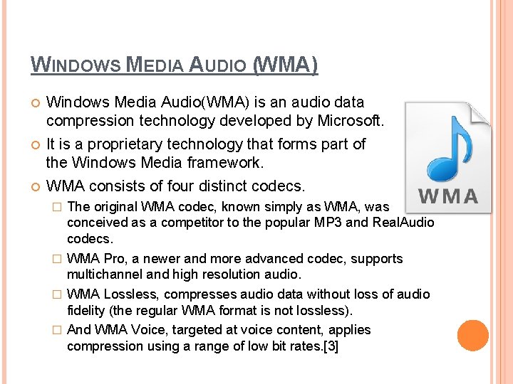 WINDOWS MEDIA AUDIO (WMA) Windows Media Audio(WMA) is an audio data compression technology developed