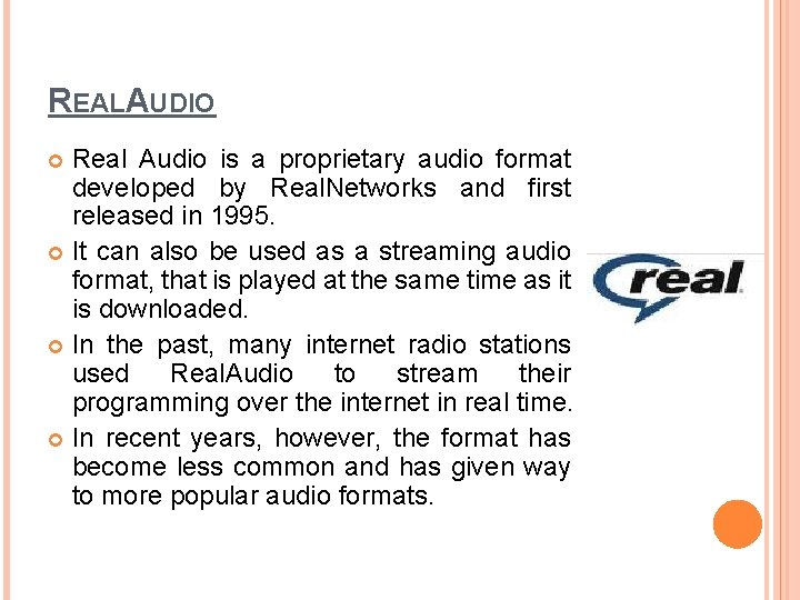 REALAUDIO Real Audio is a proprietary audio format developed by Real. Networks and first