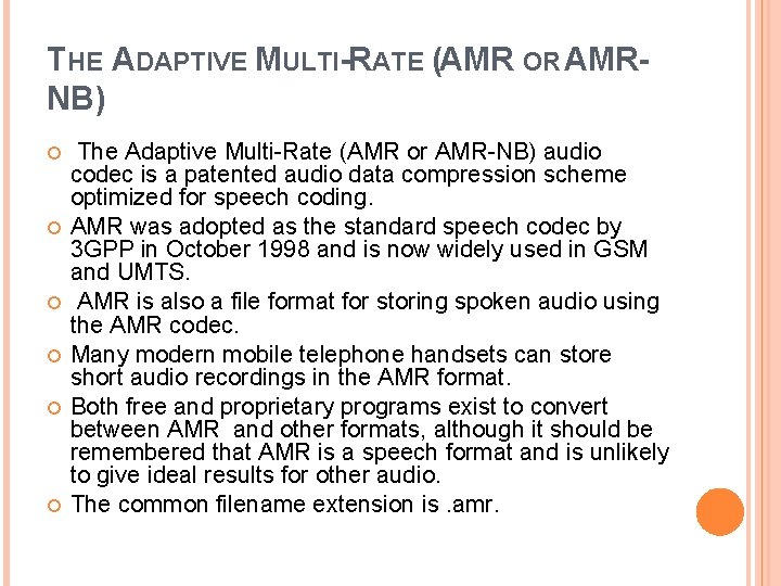 THE ADAPTIVE MULTI-RATE (AMR OR AMRNB) The Adaptive Multi-Rate (AMR or AMR-NB) audio codec