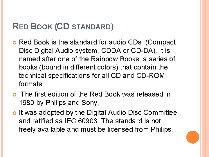 RED BOOK (CD STANDARD) Red Book is the standard for audio CDs (Compact Disc