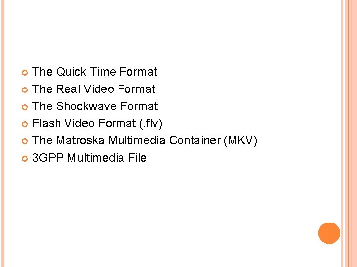 The Quick Time Format The Real Video Format The Shockwave Format Flash Video Format