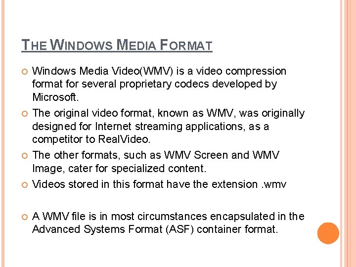 THE WINDOWS MEDIA FORMAT Windows Media Video(WMV) is a video compression format for several