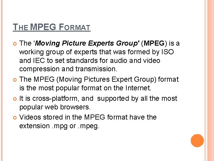 THE MPEG FORMAT The 'Moving Picture Experts Group' (MPEG) is a working group of