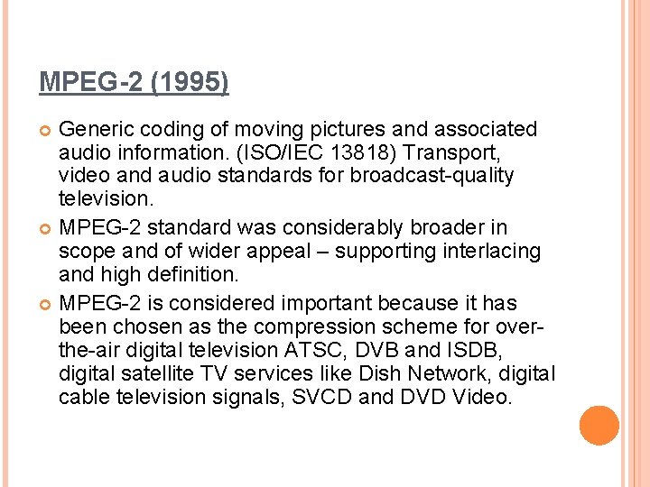 MPEG-2 (1995) Generic coding of moving pictures and associated audio information. (ISO/IEC 13818) Transport,