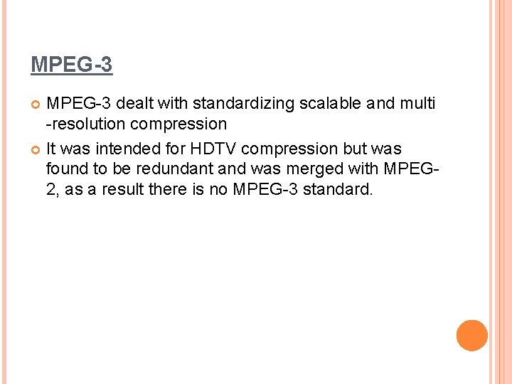 MPEG-3 dealt with standardizing scalable and multi -resolution compression It was intended for HDTV
