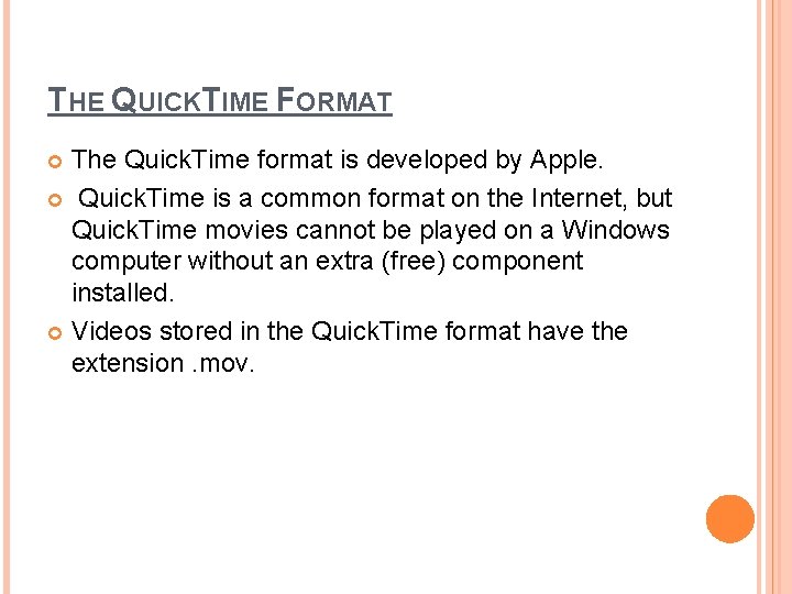THE QUICKTIME FORMAT The Quick. Time format is developed by Apple. Quick. Time is