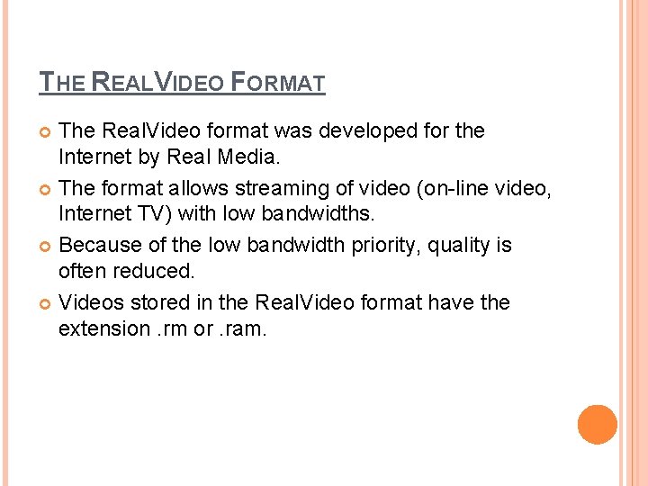 THE REALVIDEO FORMAT The Real. Video format was developed for the Internet by Real