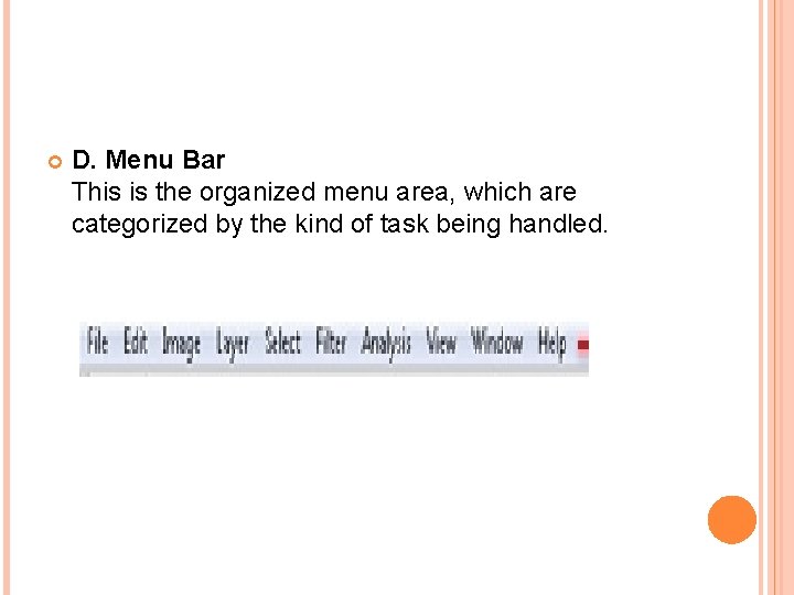  D. Menu Bar This is the organized menu area, which are categorized by