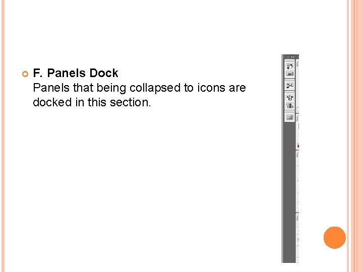  F. Panels Dock Panels that being collapsed to icons are docked in this