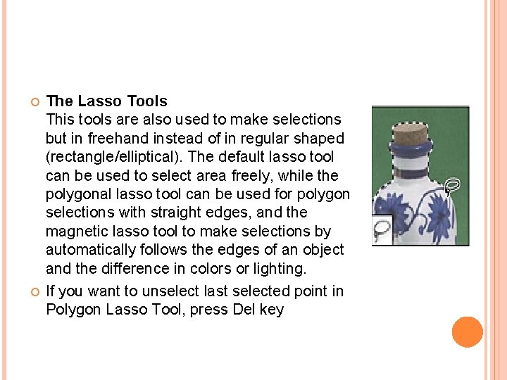  The Lasso Tools This tools are also used to make selections but in