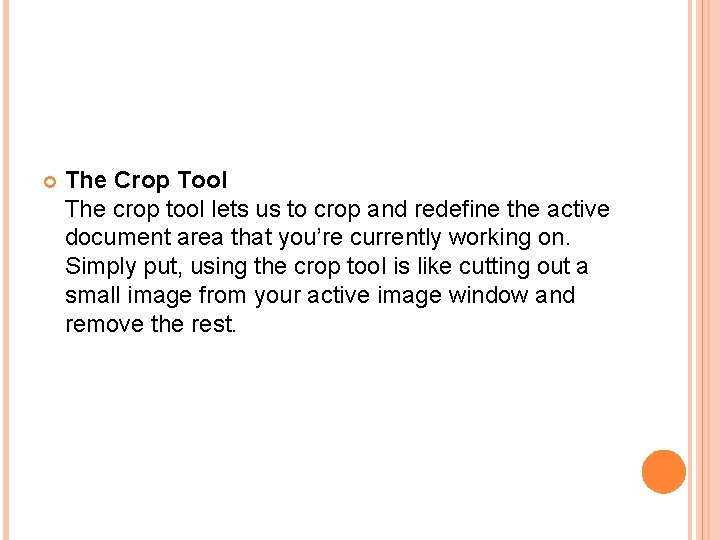  The Crop Tool The crop tool lets us to crop and redefine the