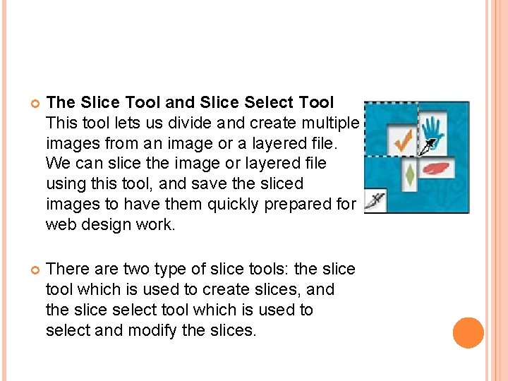  The Slice Tool and Slice Select Tool This tool lets us divide and