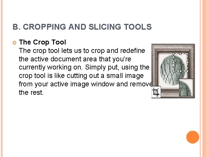 B. CROPPING AND SLICING TOOLS The Crop Tool The crop tool lets us to