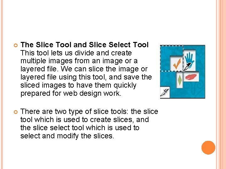  The Slice Tool and Slice Select Tool This tool lets us divide and