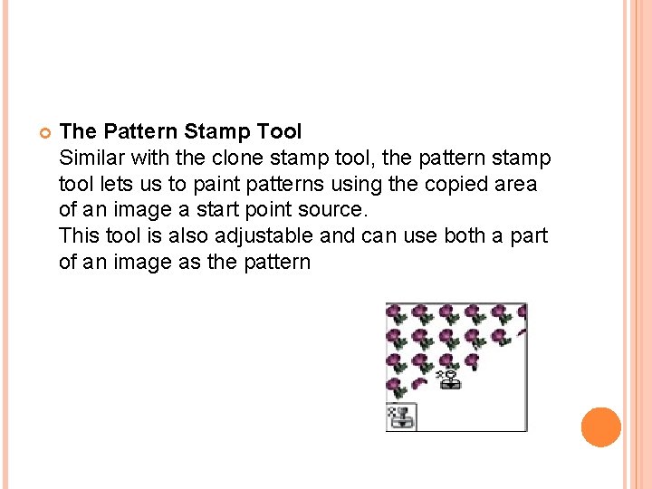  The Pattern Stamp Tool Similar with the clone stamp tool, the pattern stamp
