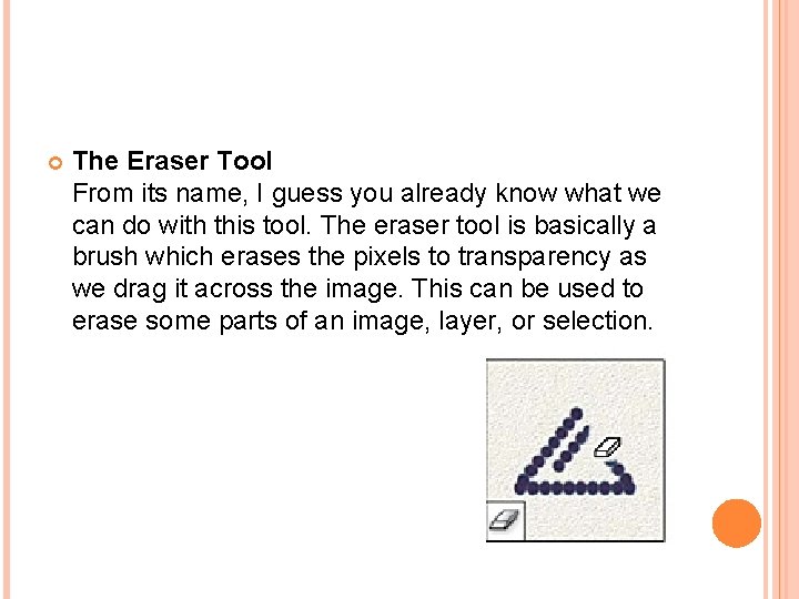  The Eraser Tool From its name, I guess you already know what we