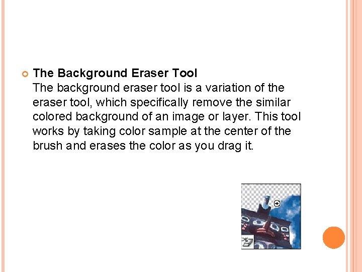  The Background Eraser Tool The background eraser tool is a variation of the