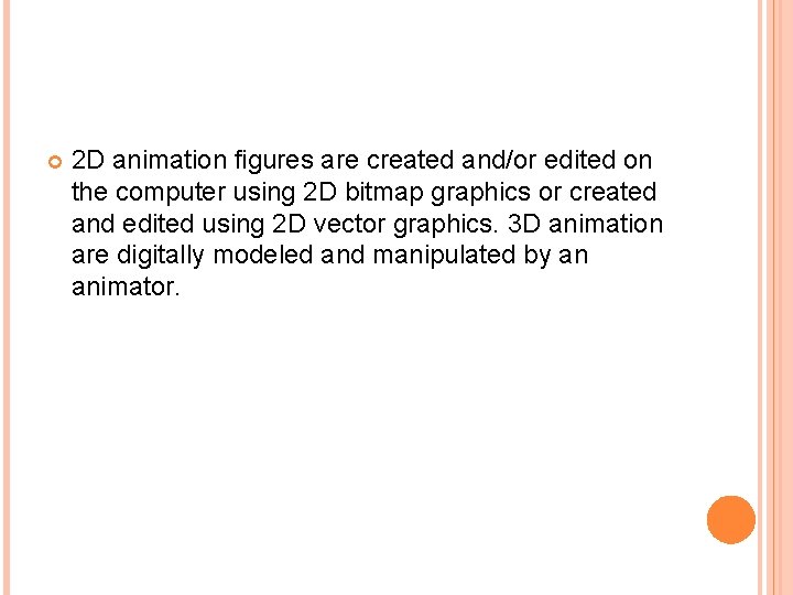  2 D animation figures are created and/or edited on the computer using 2